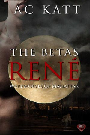 [Werewolves of Manhattan 09] • The Betas · Rene'